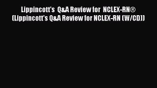 Read Lippincott's  Q&A Review for  NCLEX-RN® (Lippincott's Q&A Review for NCLEX-RN (W/CD))