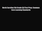 Download North Carolina 5th Grade ELA Test Prep: Common Core Learning Standards PDF