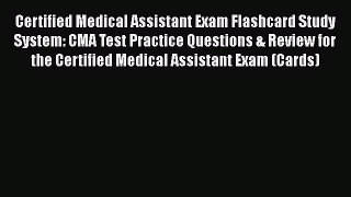 Download Certified Medical Assistant Exam Flashcard Study System: CMA Test Practice Questions