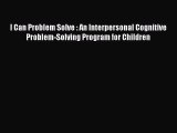 Download I Can Problem Solve : An Interpersonal Cognitive Problem-Solving Program for Children