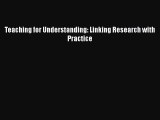 Read Teaching for Understanding: Linking Research with Practice PDF