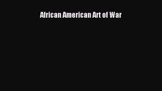 Read African American Art of War PDF