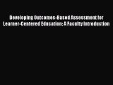 Read Developing Outcomes-Based Assessment for Learner-Centered Education: A Faculty Introduction