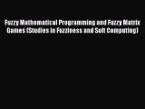 PDF Fuzzy Mathematical Programming and Fuzzy Matrix Games (Studies in Fuzziness and Soft Computing)