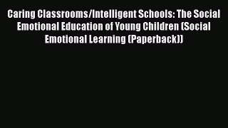 Read Caring Classrooms/Intelligent Schools: The Social Emotional Education of Young Children