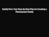 Read Family First: Your Step-by-Step Plan for Creating a Phenomenal Family Ebook Free