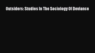 Download Outsiders: Studies In The Sociology Of Deviance PDF Free
