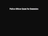 Read Police Officer Exam For Dummies PDF