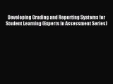 Read Developing Grading and Reporting Systems for Student Learning (Experts In Assessment Series)