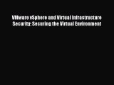 Read VMware vSphere and Virtual Infrastructure Security: Securing the Virtual Environment Ebook