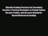 Read Effective Grading Practices for Secondary Teachers: Practical Strategies to Prevent Failure