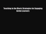 Read Teaching in the Block: Strategies for Engaging Active Learners Ebook