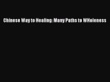 Read Chinese Way to Healing: Many Paths to WHoleness Ebook Free