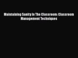 Read Maintaining Sanity In The Classroom: Classroom Management Techniques Ebook