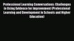 Read Professional Learning Conversations: Challenges in Using Evidence for Improvement (Professional