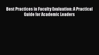 Read Best Practices in Faculty Evaluation: A Practical Guide for Academic Leaders Ebook
