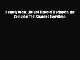 Read Insanely Great: Life and Times of Macintosh the Computer That Changed Everything Ebook