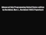 Read Advanced Unix Programming United States edition by Rochkind Marc J. Rochkind (1985) Paperback