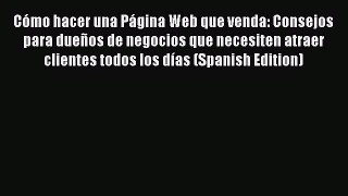 [PDF] Cómo hacer una Página Web que venda: Consejos para dueños de negocios que necesiten atraer