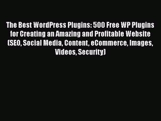 Download Video: [PDF] The Best WordPress Plugins: 500 Free WP Plugins for Creating an Amazing and Profitable