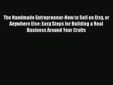[PDF] The Handmade Entrepreneur-How to Sell on Etsy or Anywhere Else: Easy Steps for Building