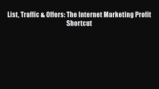 [PDF] List Traffic & Offers: The Internet Marketing Profit Shortcut [Download] Online