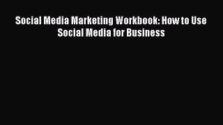 [PDF] Social Media Marketing Workbook: How to Use Social Media for Business [Download] Online
