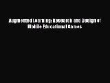 Read Augmented Learning: Research and Design of Mobile Educational Games Ebook