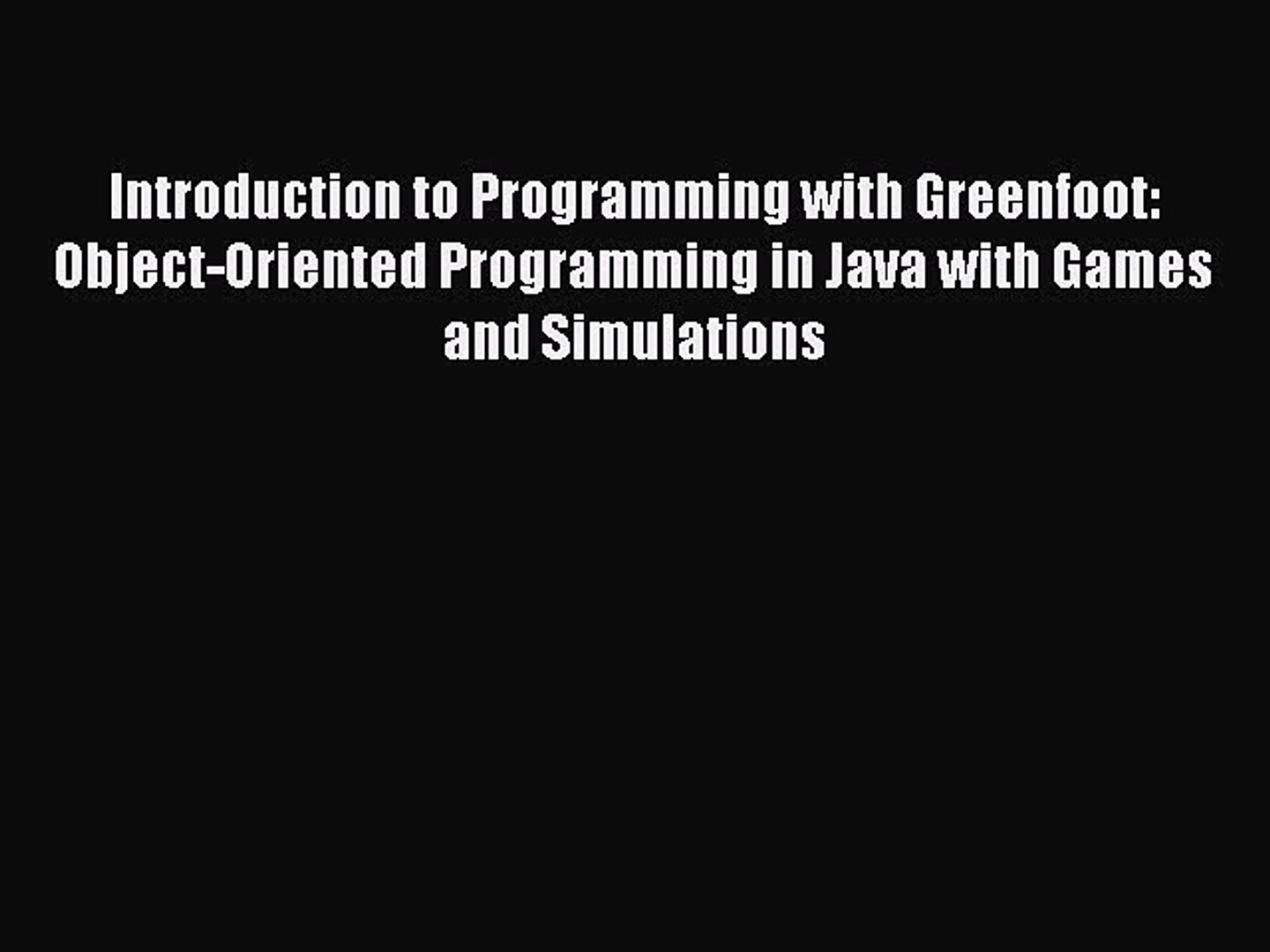 Read Introduction to Programming with Greenfoot: Object-Oriented Programming in Java with Games