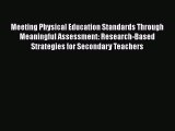 Read Meeting Physical Education Standards Through Meaningful Assessment: Research-Based Strategies