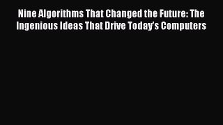 [PDF] Nine Algorithms That Changed the Future: The Ingenious Ideas That Drive Today's Computers
