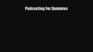 [PDF] Podcasting For Dummies [Read] Online