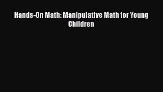 Read Hands-On Math: Manipulative Math for Young Children Ebook
