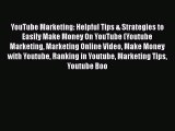 [PDF] YouTube Marketing: Helpful Tips & Strategies to Easily Make Money On YouTube (Youtube