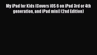 Read My iPad for Kids (Covers iOS 6 on iPad 3rd or 4th generation and iPad mini) (2nd Edition)