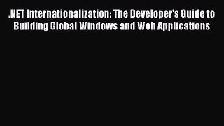 Read .NET Internationalization: The Developer's Guide to Building Global Windows and Web Applications