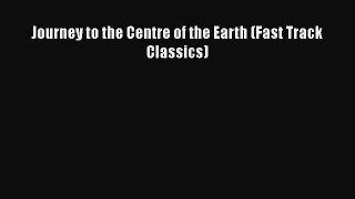 [PDF] Journey to the Centre of the Earth (Fast Track Classics) [Download] Online