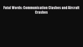 [PDF] Fatal Words: Communication Clashes and Aircraft Crashes [Read] Full Ebook