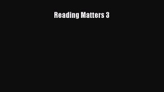 [PDF] Reading Matters 3 [Read] Full Ebook
