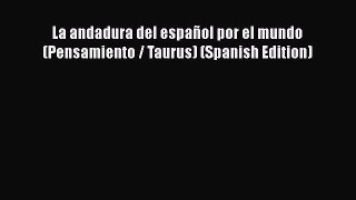 [PDF] La andadura del español por el mundo (Pensamiento / Taurus) (Spanish Edition) [Download]