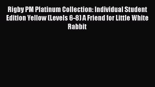 [PDF] Rigby PM Platinum Collection: Individual Student Edition Yellow (Levels 6-8) A Friend