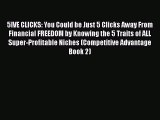 [PDF] 5IVE CLICKS: You Could be Just 5 Clicks Away From Financial FREEDOM by Knowing the 5