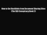 [PDF] How to Get Backlinks from Document Sharing Sites (The SEO Conspiracy Book 2) [Read] Full