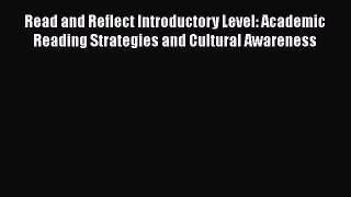 [PDF] Read and Reflect Introductory Level: Academic Reading Strategies and Cultural Awareness