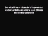 [PDF] Fun with Chinese characters: Empowering students with imagination to learn Chinese characters