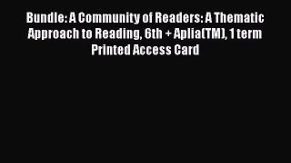 [PDF] Bundle: A Community of Readers: A Thematic Approach to Reading 6th + Aplia(TM) 1 term