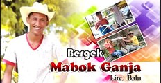 Bergek Mabok Ganja Lagu Aceh Hoka hoka 2