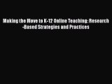 Read Making the Move to K-12 Online Teaching: Research-Based Strategies and Practices Ebook
