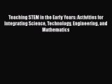 Download Teaching STEM in the Early Years: Activities for Integrating Science Technology Engineering