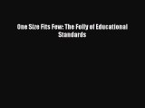 Read One Size Fits Few: The Folly of Educational Standards Ebook